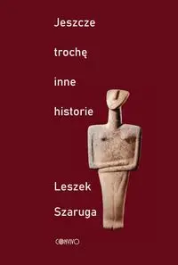 Jeszcze trochę inne historie - Leszek Szaruga