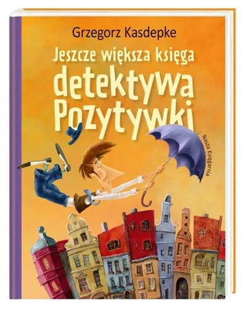 Jeszcze większa księga detektywa Pozytywki - Grzegorz Kasdepke, Piotr Rychel