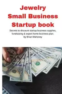 Jewelry Business Small Business Startup book - Brian Mahoney