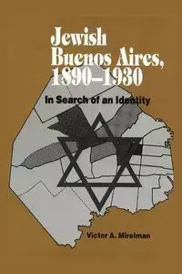 Jewish Buenos Aires, 1890- 1939 - Victor Mirelman A