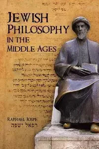 Jewish Philosophy in the Middle Ages - Raphael Jospe