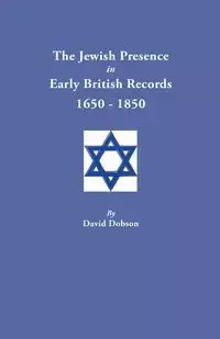 Jewish Presence in Early British Records, 1650-1850 - David Dobson