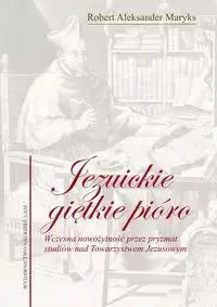 Jezuickie giętkie pióro - Aleksander Robert Maryks