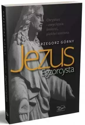 Jezus Egzorcysta - Grzegorz Górny