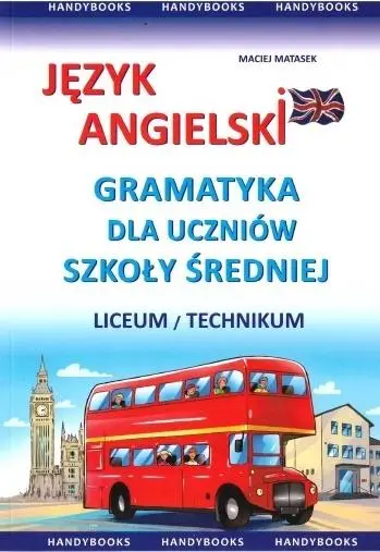 Język angielski. Gramatyka dla uczniów szkoły śr. - Maciej Matasek