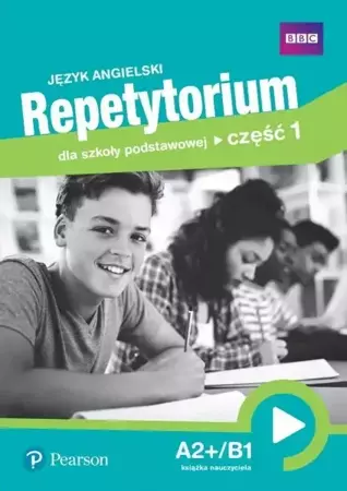 Język angielski. Repetytorium dla szkoły podstawowej. Część 1. A2+/B1. Książka nauczyciela - praca zbiorowa