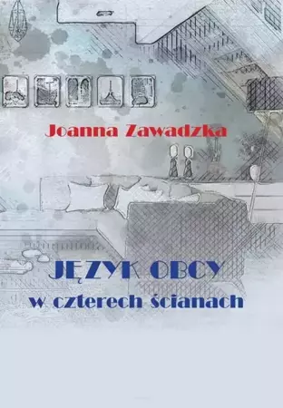 Język obcy w czterech ścianach - Joanna Zawadzka