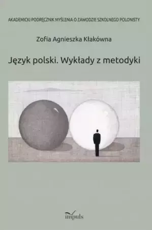 Język polski. Wykłady z metodyki - Zofia Agnieszka Kłakówna
