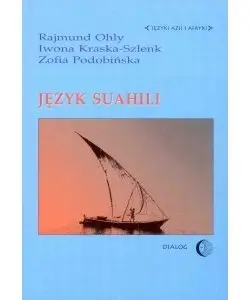 Język suahili - Rajmund Ohly, Iwona Kraska-Szlenk, Podobińska Z.