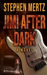 Jimi After Dark - Stephen Mertz