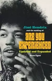 Jimi Hendrix and the Making of Are You Experienced - Sean Egan