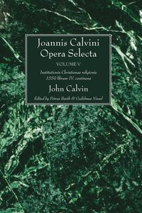 Joannis Calvini Opera Selecta, vol. V - Calvin John