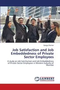 Job Satisfaction and Job Embeddedness of Private Sector Employees - Warriar Ganga