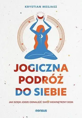 Jogiczna podróż do siebie - Krystian Mesjasz