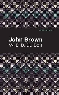 John Brown - Du Bois W. E. B.