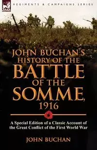 John Buchan's History of the Battle of the Somme, 1916 - John Buchan