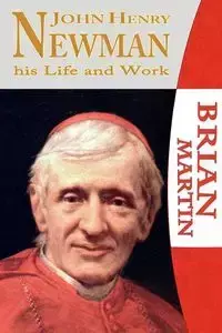 John Henry Newman-His Life and Work - Martin Brian