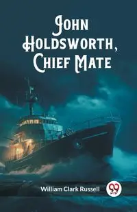 John Holdsworth, Chief Mate - Russell William Clark