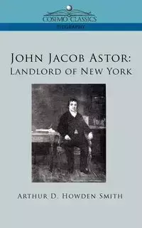 John Jacob Astor - Arthur D. Smith Howden