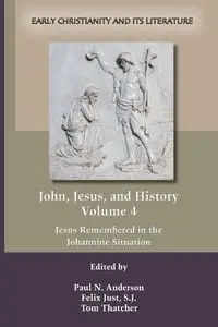 John, Jesus, and History, Volume 4 - Anderson Paul  N.