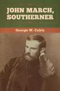 John March, Southerner - George W. Cable