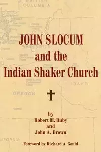 John Slocum and the Indian Shaker Church - Ruby Robert  H.