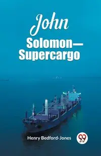 John Solomon Supercargo - Henry Bedford-Jones