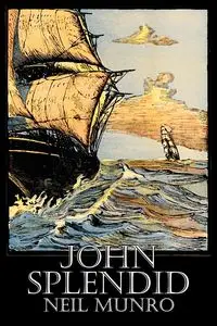 John Splendid by Neil Munro, Fiction, Classics, Action & Adventure - Neil Munro