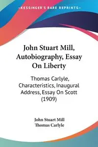 John Stuart Mill, Autobiography, Essay On Liberty - John Stuart Mill