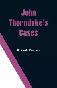 John Thorndyke's Cases - Freeman Austin R.