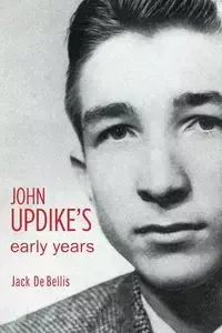 John Updike's Early Years - Jack De Bellis