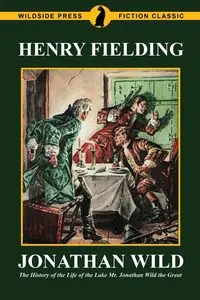 Jonathan Wild - Henry Fielding