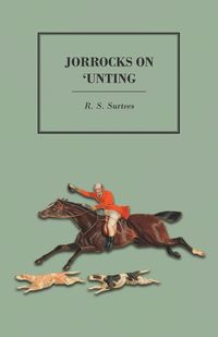 Jorrocks on 'unting - Surtees R. S.