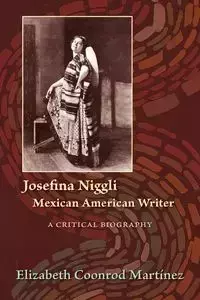 Josefina Niggli, Mexican American Writer - Elizabeth Martinez Coonrod