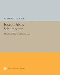 Joseph Alois Schumpeter - Stolper Wolfgang F.