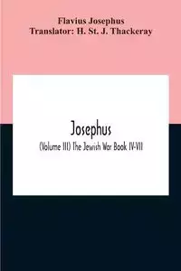 Josephus; (Volume Iii) The Jewish War Book Iv-Vii - Josephus Flavius