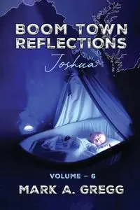 Joshua (Boom Town Reflections Volume 6) - Gregg Mark A.