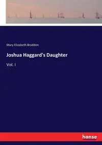 Joshua Haggard's Daughter - Mary Elizabeth Braddon