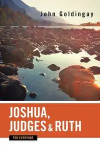 Joshua, Judges, and Ruth for Everyone - John Goldingay