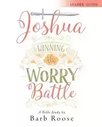 Joshua - Women's Bible Study Leader Guide - Barb Roose