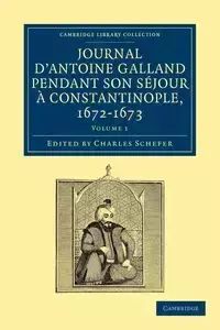 Journal d'Antoine Galland pendant son séjour à Constantinople,             1672-1673 - Volume 1 - Antoine Galland