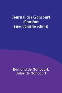 Journal des Goncourt (Deuxième série, troisième volume) - Edmond Goncourt de