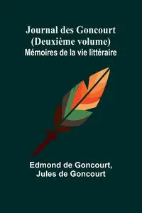 Journal des Goncourt (Deuxième volume); Mémoires de la vie littéraire - Edmond Goncourt de