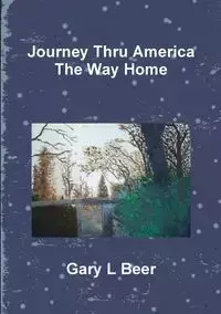 Journey Thru America The Way Home Volume Two - Gary Beer L