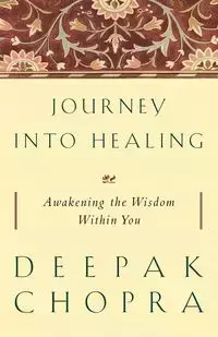 Journey into Healing - Chopra Deepak