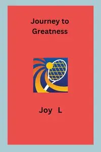 Journey to Greatness - Joy L