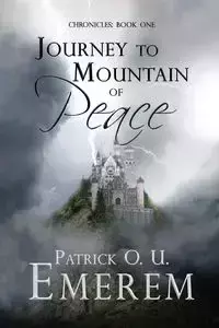 Journey to Mountain of Peace - Patrick O. Emerem U.