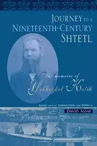 Journey to a Nineteenth-Century Shtetl - Kotik Yekhezkel