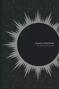 Journey to the Orient - Gerard Nerval de