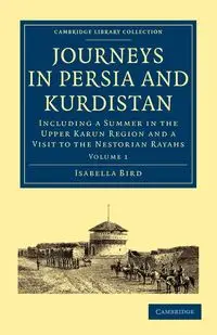 Journeys in Persia and Kurdistan - Isabella Lucy Bird